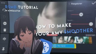 How to make your amv smoother - Kinemaster Tutorial