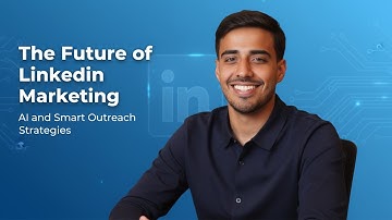 The Future of LinkedIn Marketing with AI and Smart Outreach