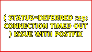 ( status=deferred :25: Connection timed out ) issue with Postfix