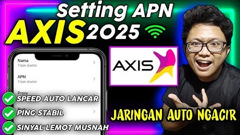 Setting APN AXIS Tercepat Dan Paling Stabil Terbaru 2025 - Jaringan Lancar Jaya