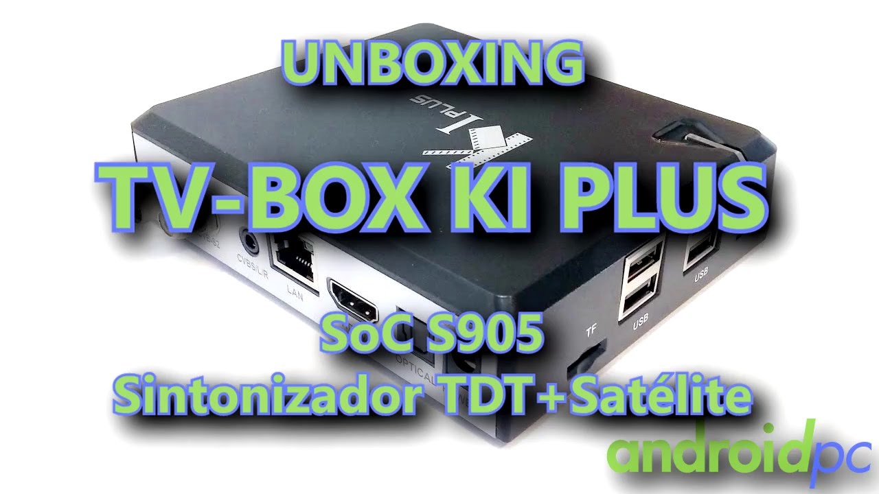 Unboxing TV Box KI PLUS con sintonizador TDT+SAT y SoC S905 