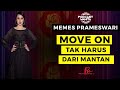 Memes Prameswari : Move on  tak harus dari mantan