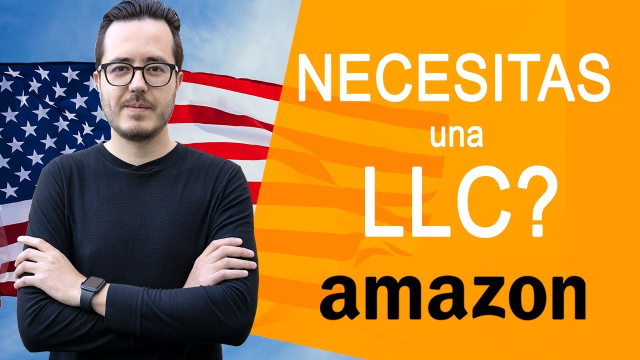Necesito una LLC para Vender en AMAZON USA? | Qué es y cómo iniciar una LLC