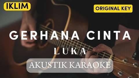 Thumbnail of GERHANA CINTA LUKA - IKLIM |AKUSTIK KARAOKE ORIGINAL KEY