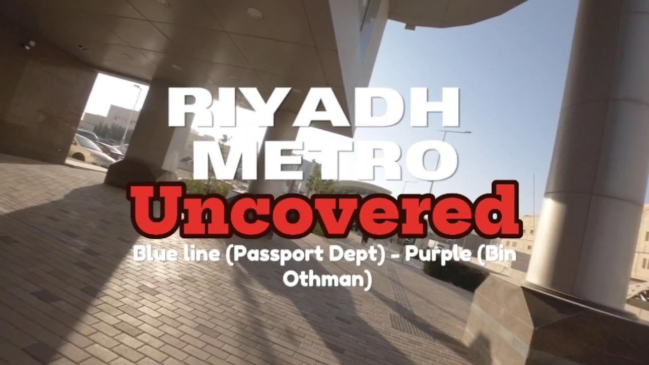 Riyadh Metro Train Ride Line 1 (Blue) Passport Dept. Station - Line 6 (Purple)Bin Othman Station