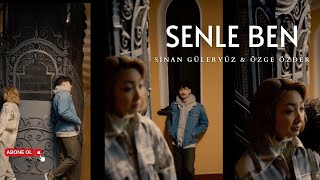 Sinan Güleryüz feat. Özge Özder - Senle Ben (Sözleri)