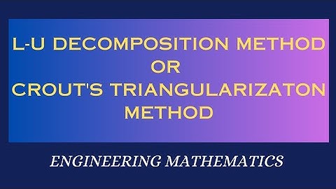 L-U Decomposition method|L-U Factorization Method|Crout