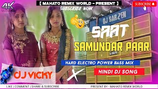 Saat Samundar Paar (Hard Electro Power Mix) Dj Vicky Patel Remix Song
