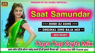 Saat Samundar Hindi Dj Song  Tapa Tap Style Mix Dj Vikash Babu&Dj Ganesh Babu&Dj Chandan Babu