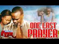 ONE LAST PRAYER | Full CHRISTIAN FAMILY DRAMA Movie HD Mp3 Song