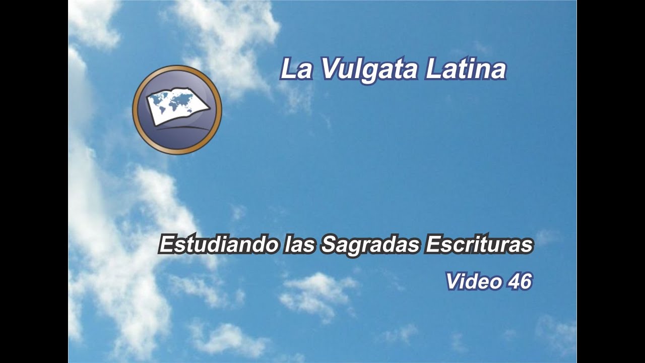 La Vulgata latina - Estudiando las Sagradas Escrituras - Estudios lldm