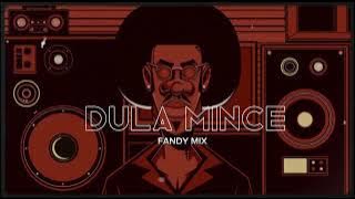 DULA-MINCE!!!(FANDY MIX).REMIX