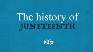 The history of Juneteenth