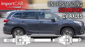 Understanding Subaru HD CV Axles