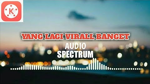 Tutorial cara membuat AUDIO SPECTRUM |kinemaster