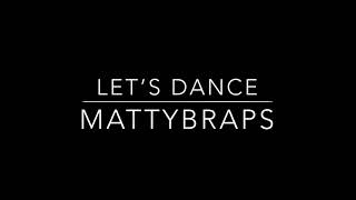 MattyBRaps - Let’s Dance (Lyrics)
