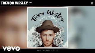 Trevor Wesley - BAE (Audio) chords