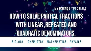 How to solve Partial Fractions with linear ,repeated and quadratic denominators.