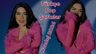 Nazdej Türkçe POP 2024 (Türkçe Şarkılar) En Yeniler Türkçe (Nazdej 2024)