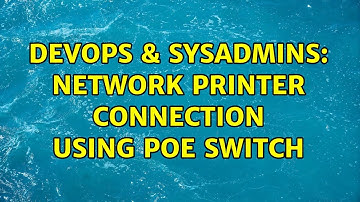 DevOps & SysAdmins: Network Printer Connection Using POE Switch (2 Solutions!!)