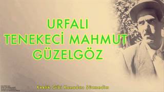 Urfalı Tenekeci Mahmut Güzelgöz -    Keklik Gibi … [ Tenekeci Mahmut © 2007 Kalan Müzik ]