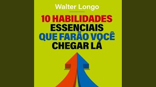 Criatividade.8 - 10 Habilidades Essenciais Que Farão Você Chegar Lá - Walter Longo & Auto narração