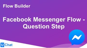 UChat Tutorial 5 - Flow Builder - Facebook Messenger Flow - Question Step