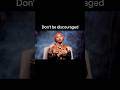 Don't be discouraged