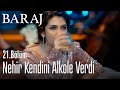 Nehir kendini alkole verdi - Baraj 21. Bölüm