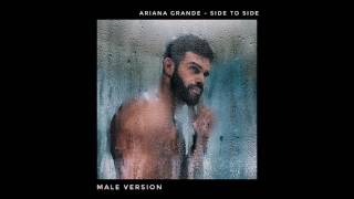 Ariana Grande - Side to Side (MALE VERSION)