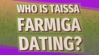 Who is Taissa Farmiga dating?