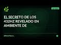 El secreto de los 432Hz revelado en Ambiente de Naturaleza