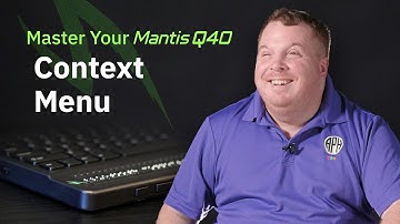 Context Menu: Master Your Mantis Q40