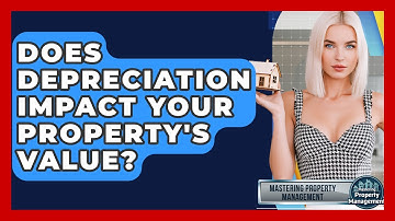 Does Depreciation Impact Your Property