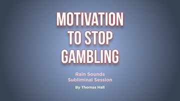 Motivation To Stop Gambling - Rain Sounds Subliminal Session - By Minds in Unison
