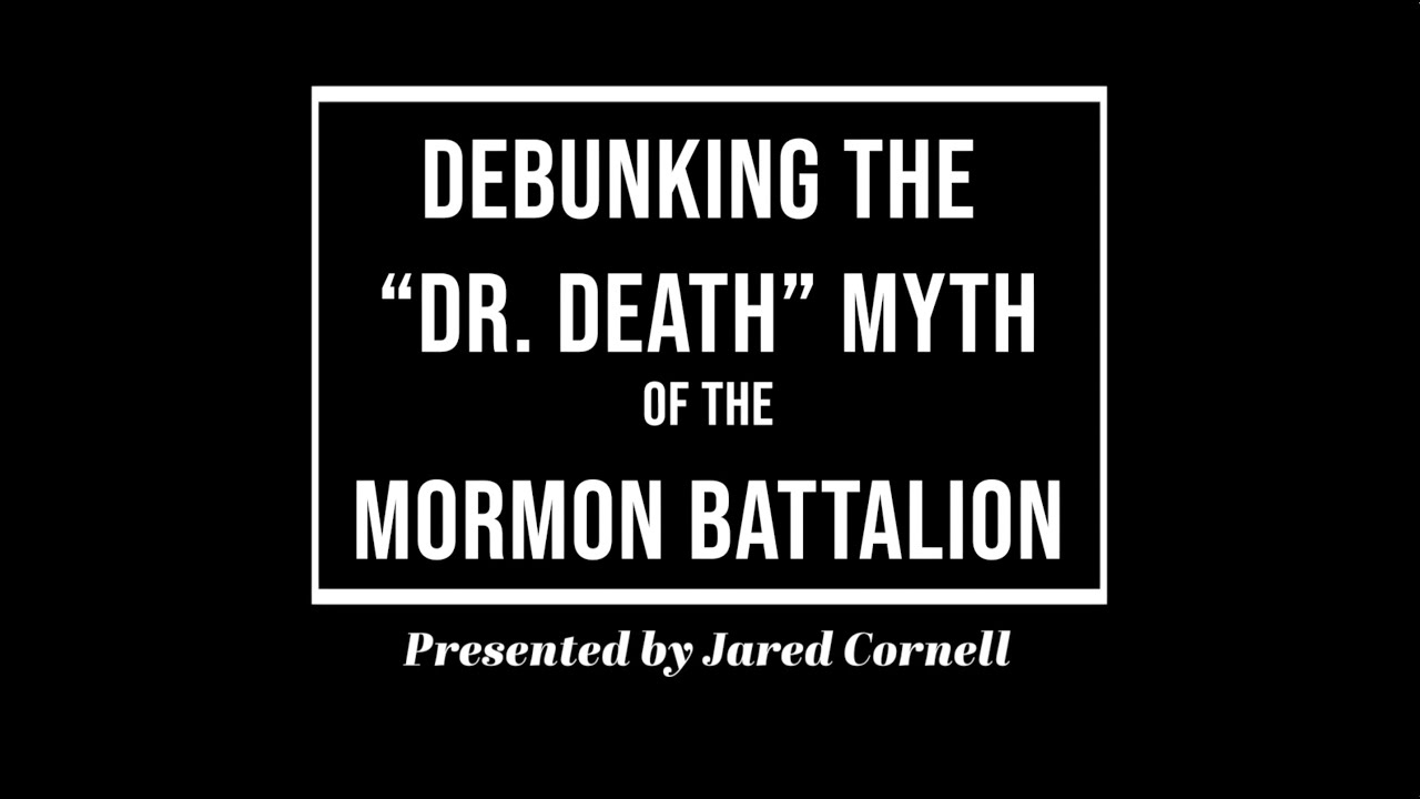 Debunking the "Dr. Death" Myth of the Mormon Battalion
