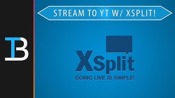How To Stream To YouTube Using XSplit (Stream To YouTube Gaming With XSplit)