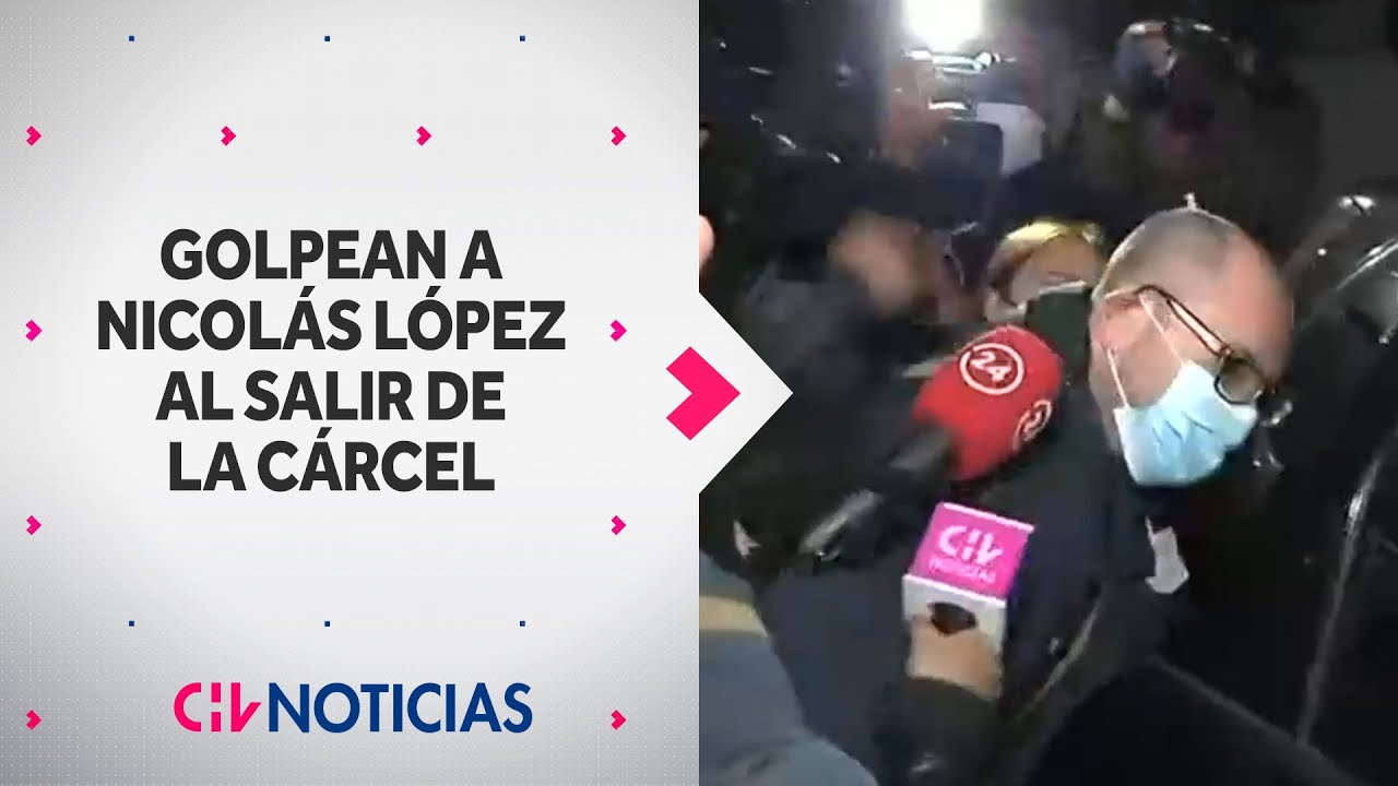 GOLPEAN A NICOLÁS LÓPEZ al salir de la cárcel tras revocación de prisión preventiva - CHV Noticias