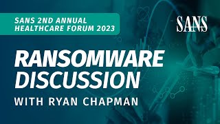 Healthcare Ransomware Discussion | Ryan Chapman
