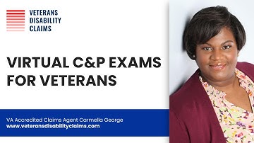 VA Disability Claims: My Thoughts On Virtual C&P Exams (ARE THEY EFFECTIVE?)