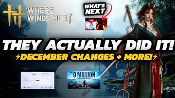 Where Winds Meet - NEW Upcoming CHANGES | December PLANS + What