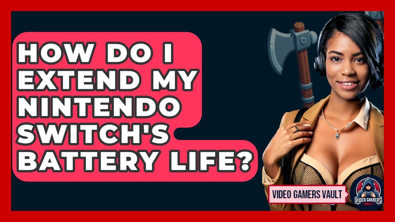 How Do I Extend My Nintendo Switch's Battery Life? - Video Gamers Vault