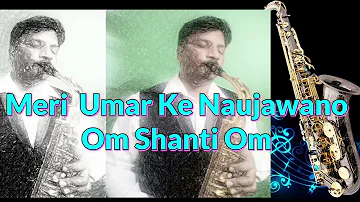 #217:-Meri Umar Ke Naujawano -Om Shanti-Om || Karz || KIshore Kumar || Best Saxophone Instrumental