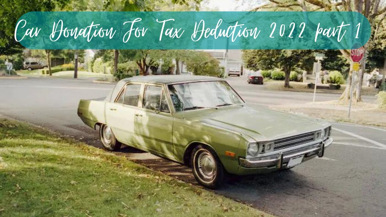 car-donation-for-tax-deduction-part-1-2022-car-donation-for-tax