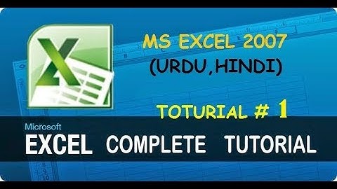 MS EXCEL 2007 COMPLETE COURSE TUTORIAL 1 (Urdu,Hindi)