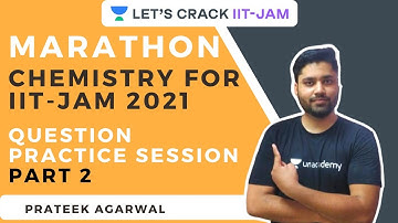 Marathon Session: Question Practice session | Part 2 | Chemistry for IIT-JAM 2021