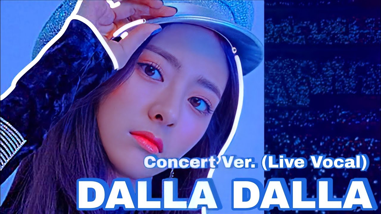 Dalla Dalla Concert Ver Live Vocal