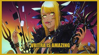Vritra is amazing