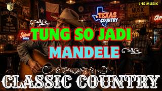 TUNG SO JADI MANDELE || LAGU BATAK VERSION CLASSIC COUNTRY ||