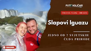 Posjetili Smo Jedno Od 7 Svjetskih Čuda Prirode - Slapovi Iguazu